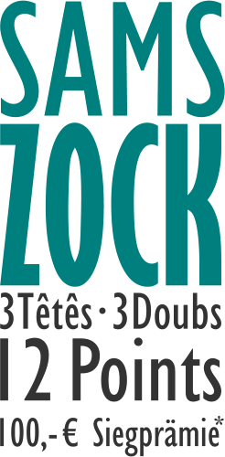 ZOCK SAMS Points 3Têtês 3Doubs 12 € Siegprämie 100,- *
