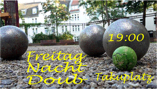 Takuplatz Freitag Nacht Doub