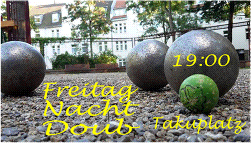 Takuplatz Freitag Nacht Doub