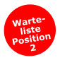 Warte-listePosition 2